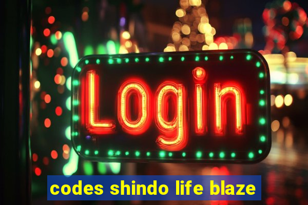 codes shindo life blaze